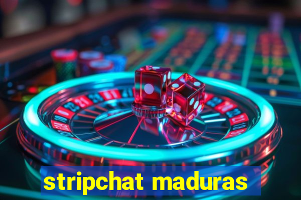 stripchat maduras